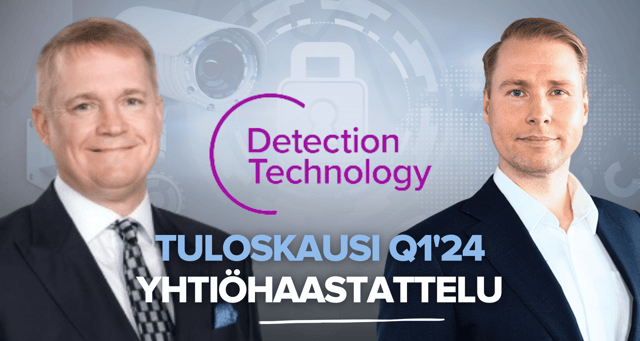 Detection Technology Q1’24: Turvallisuuden imussa