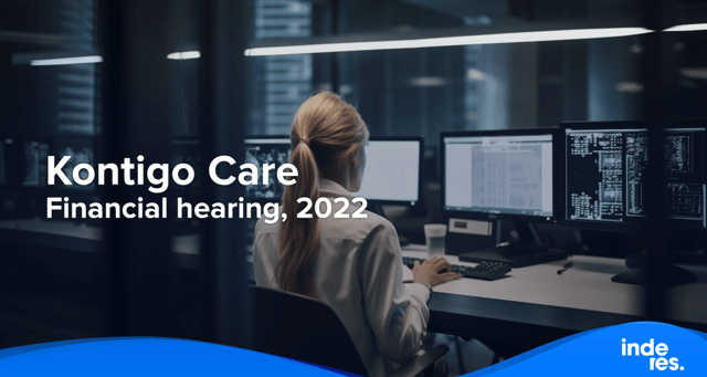 Kontigo Care, Financial hearing, 2022