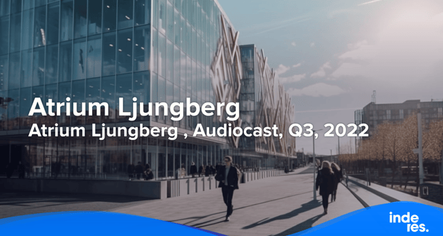 Atrium Ljungberg , Audiocast, Q3, 2022