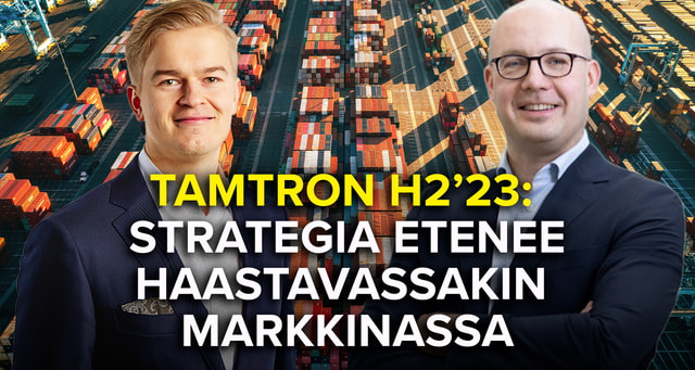 Tamtron H2'23: Strategia etenee haastavassakin markkinassa
