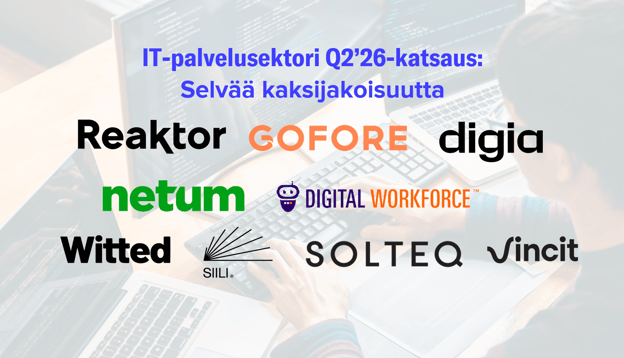 IT-palvelusektori Q2’26-katsaus: Kaksijakoisuus on selvää, hyvät ja huonot erottuvat selvästi