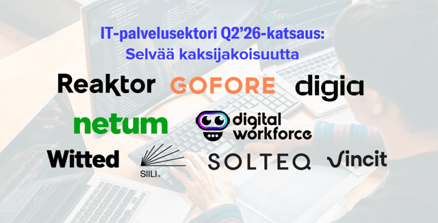 IT-palvelusektori Q2’26-katsaus: Kaksijakoisuus on selvää, hyvät ja huonot erottuvat selvästi