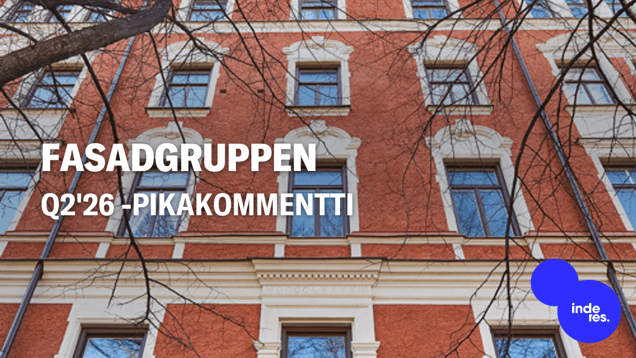 Fasadgruppen Q2'26 -pikakommentti: Pohjoismaiden elpyminen ja vahvat katteet ylittivät odotukset