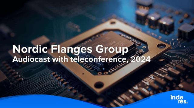 Nordic Flanges Group, Audiocast with teleconference, 2024
