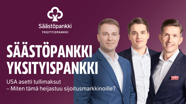 Säästöpankki Yksityispankki -webinaari: USA asetti tullimaksut – Miten tämä heijastuu sijoitusmarkkinoille?