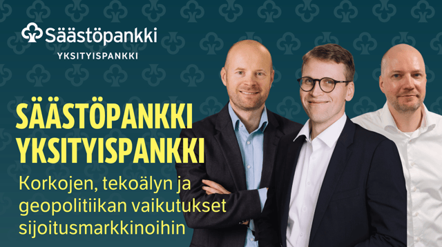 Korkojen, tekoälyn ja geopolitiikan vaikutukset sijoitusmarkkinoihin | Säästöpankki Yksityispankki