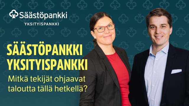 Mitkä tekijät ohjaavat taloutta tällä hetkellä? | Säästöpankki Yksityispankki