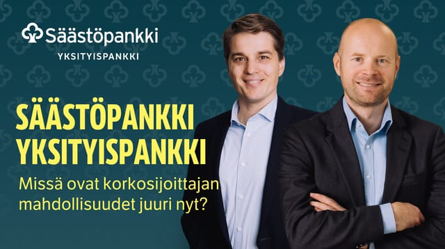 Missä ovat korkosijoittajan mahdollisuudet juuri nyt? | Säästöpankki Yksityispankki