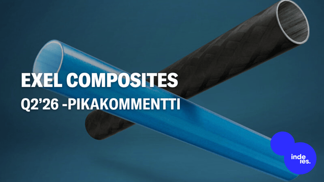 Exel Composites Q2’26 -pikakommentti: Kaikki päärivit reippaasti yli odotusten