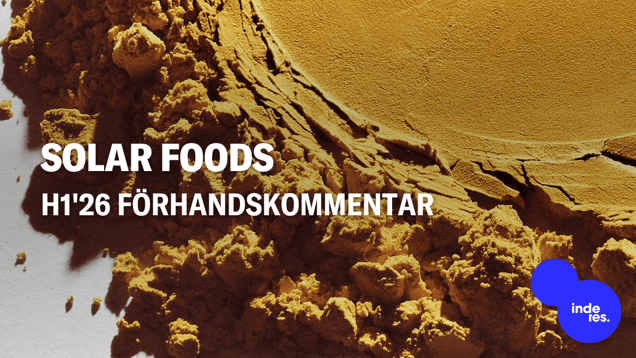 Solar Foods H1'26 förhandskommentar: Kommersialiseringens första steg och tillståndsprocesser i fokus