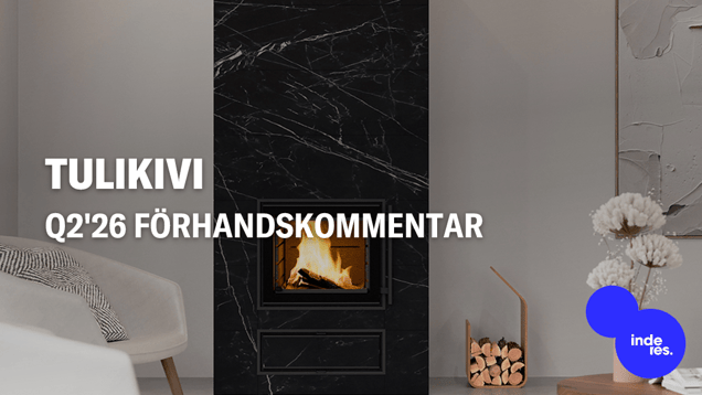 Tulikivi Q2'26 förhandskommentar: Vi förväntar oss omsättnings- och vinsttillväxt från en svag jämförelseperiod