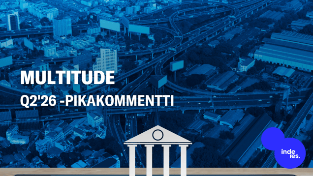 Multitude Q2'26 -pikakommentti: Erittäin vahva tulos sekä kertaluonteisten lisäkauppahintojen että vankan operatiivisen kehityksen tukemana