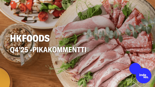 HKFoods Q4’25 -pikakommentti: Kannattavuus kehittyi hyvin