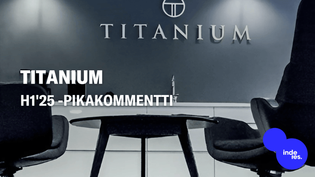 Titanium H1'25 -pikakommentti: Odotuksien mukaista kehitystä