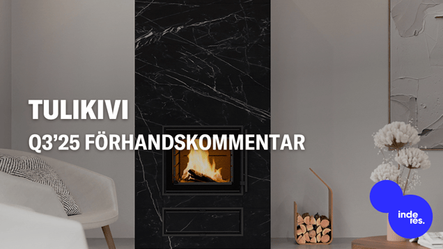 Tulikivi Q3’25 förhandskommentar: Vi söker visibilitet för återhämtningen på kaminmarknaden