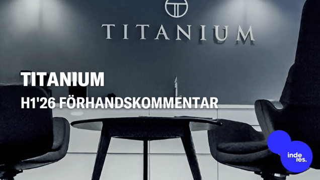 Titanium H1'26 förhandskommentar: Fokus på framsteg inom kapitalförvaltning och den nya VD:ns första framträdande