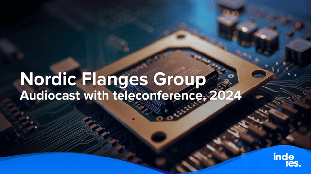Nordic Flanges Group, Audiocast with teleconference, 2024