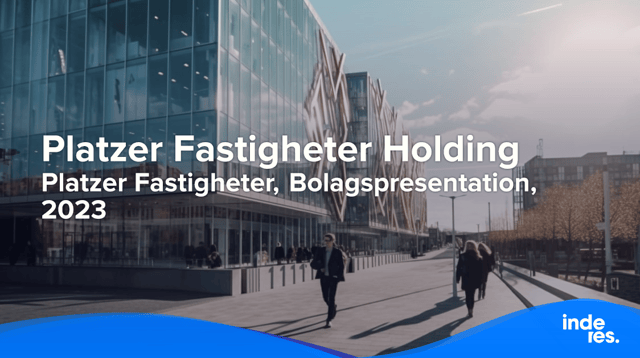 Platzer Fastigheter, Bolagspresentation, 2023