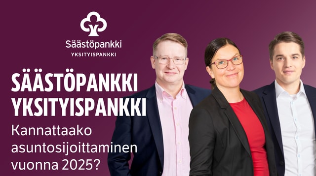 Säästöpankki Yksityispankki -webinaari: Kannattaako asuntosijoittaminen vuonna 2025?