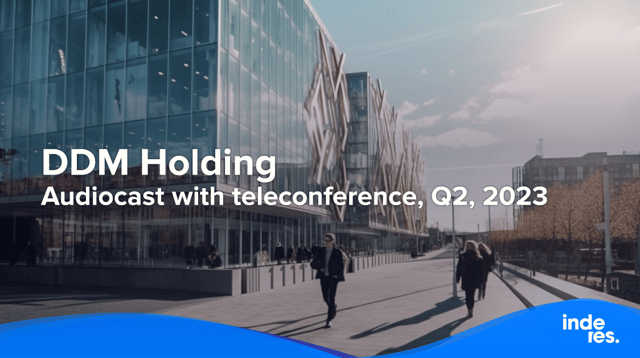 DDM Holding, Audiocast with teleconference, Q2, 2023