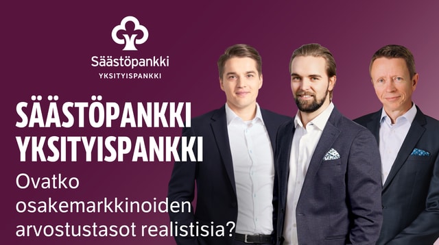 Säästöpankki Yksityispankki -webinaari: Ovatko osakemarkkinoiden arvostustasot realistisia?