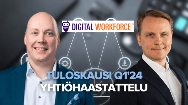Digital Workforce Q1’24: Vahva aloitus vuodelle