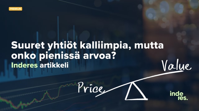 Suuret yhtiöt kalliimpia, mutta onko pienissä arvoa?