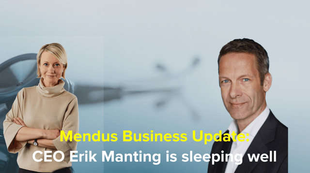 Mendus Business Update: CEO Erik Manting is sleeping well