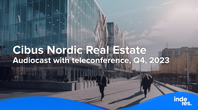 Cibus Nordic Real Estate, Audiocast with teleconference, Q4, 2023