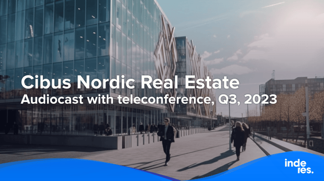 Cibus Nordic Real Estate, Audiocast with teleconference, Q3, 2023